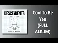 Download Lagu Descendents // Cool To Be You (FULL ALBUM)
