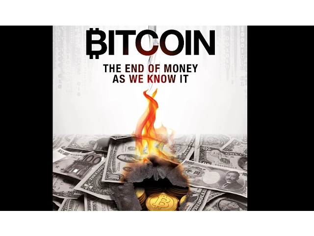 Bitcoin: The End of Money As We Know It (Trailer)