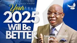 Your 2025 Would Be Better Evangelist Kingsley Nwaorgu 