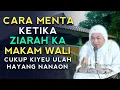CARA ZIARAH KA MAKAM WALI | ABUYA UCI