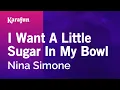 Download Lagu Karaoke I Want a Little Sugar in My Bowl - Nina Simone *