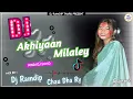 Lagu Akhiyaan-Mitraaz | Hindi dj Mix | Remix Bye | Dj Ramdip Tharu