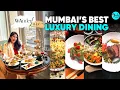 Mumbai s Top 5 Luxury Dining Experiences WanderLuxe Ep 23 Curly Tales