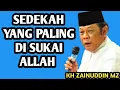 Lagu SEDEKAH YANG PALING DI SUKAI ALLAH _ NGAJI KH ZAINUDDIN MZ 