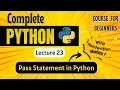Pass Statement in Python Python for Beginners Lecture 23