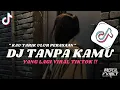 Download Lagu DJ KAU TARIK ULUR PERASAAN || DJ TANPA KAMU VIRAL TIKTOK TERBARU 2024
