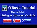 QBasic Program to Print Alternative Capitals of Input String Qbasic Tutorial in Hindi