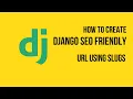 How to Create Django SEO Friendly URL using Slugs