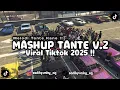 Download Lagu DJ MELODY TANTE X MASHUP CAMPURAN V.2 VIRAL TIKTOK 2025 !!