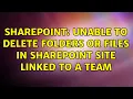 Sharepoint Unable to delete folders or files in SharePoint site linked to a Team 2 Solutions