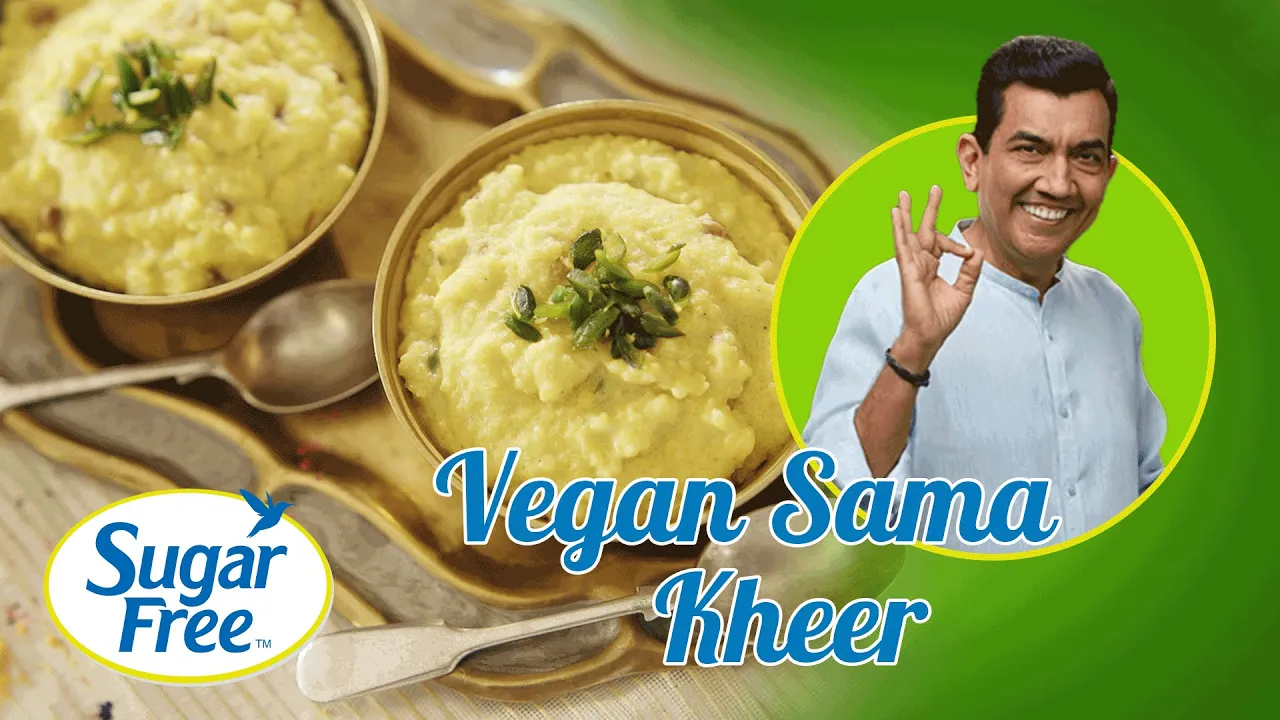 Vegan Sama Kheer   Sugar Free Sundays with Sanjeev Kapoor   Episode 2   Sanjeev Kapoor Khazana