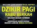 DZIKIR PAGI Pembuka Rezeki HARI Rabu Doa \u0026 Surah-surah Anjuran Dihafal Untuk Urusan Dunia Akhirat