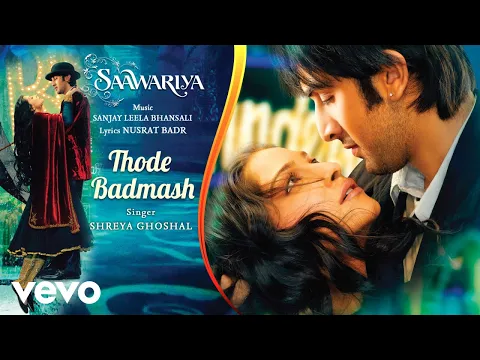 Download MP3 Thode Badmash Audio Song - Saawariya|Ranbir,Sonam|Shreya Ghoshal|Sanjay Leela Bhansali