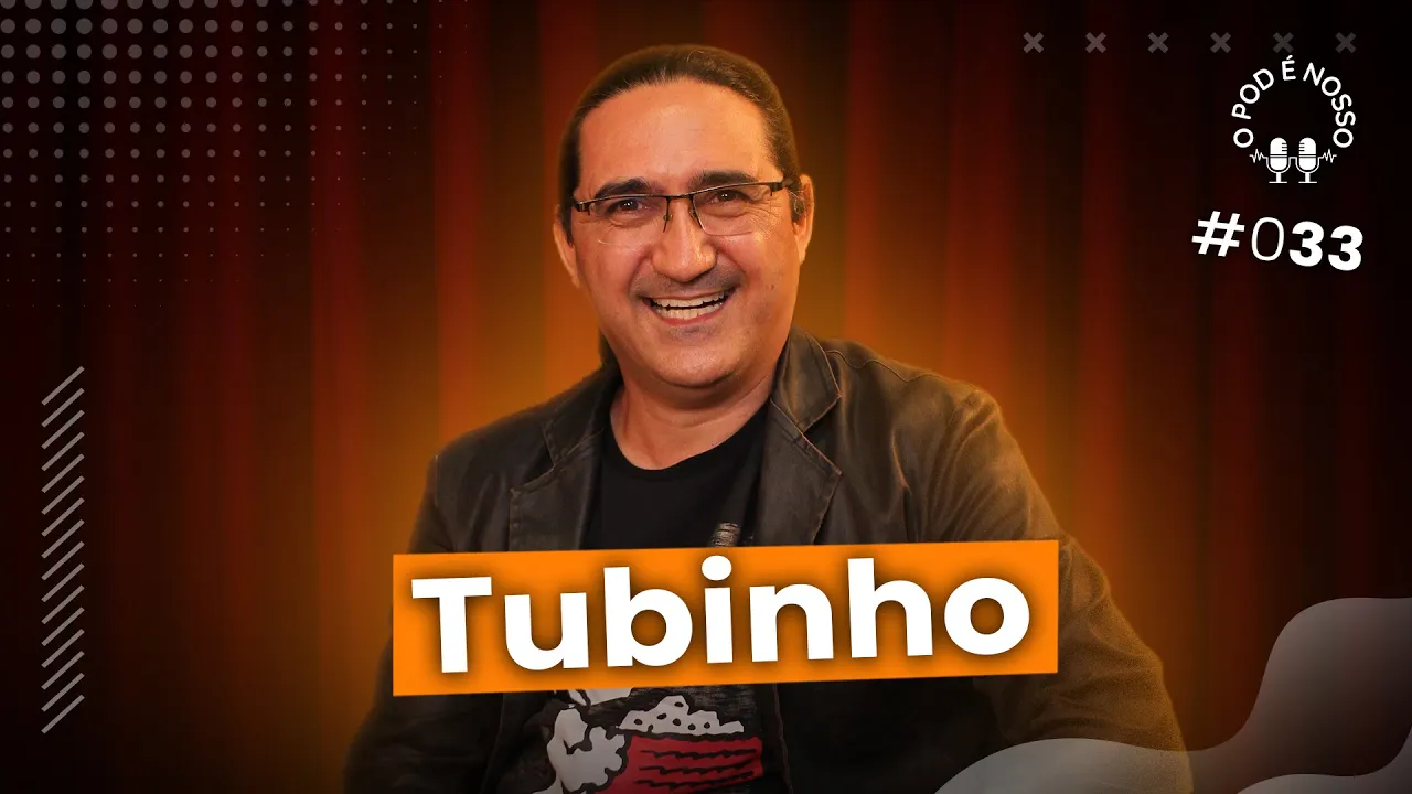 Tubinho - O Pod É Nosso #33