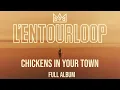 Download Lagu L'ENTOURLOOP - Chickens In Your Town (Full Album)