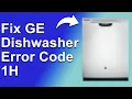 GE Dishwasher Error Code 1H What Does It Indicates How To Fix The Error Code 1H - Simple Guide
