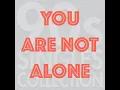 You Are Not Alone