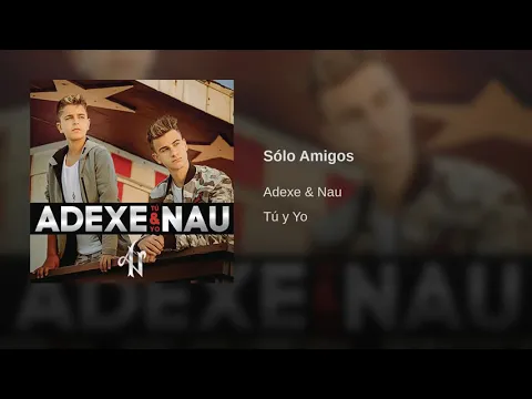 Download MP3 Adexe \u0026 Nau - Sólo Amigos (Audio Oficial)