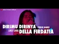 Download Lagu Dirimu Dirinya - Pinkan Mambo Live Cover Della Firdatia