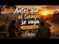 Antes Que El Tiempo Se Vaya - Fonseca & Juanes🌅💛 | (Letra)