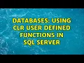 Databases Using CLR User Defined Functions in SQL Server 2 Solutions