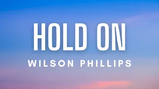 wilson phillips hold on lyrics 