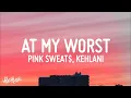 [1 HOUR 🕐] Pink Sweat - At My Worst Remix (Lyrics) ft Kehlani
