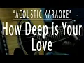 Lagu How deep is your love - Acoustic karaoke (Bee Gees)