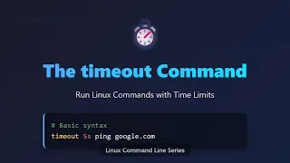 Timeout Command Running Linux Commands with Time Limits