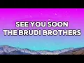 See you soon - the brudi brothers (lyrics)