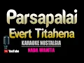 Download Lagu PARSAPALAI - Ever Titahena [ KARAOKE HD ] Nada Wanita