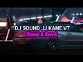 Lagu DJ SOUND JJ KANE V7 ( Slowed \u0026 Reverb ) 🎧
