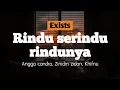 Download Lagu Rindu Serindu Rindunya | Exists - Angga Candra Ft. Zinidin Zidan \u0026 Khifnu | Lirik Video