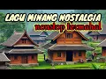 Download Lagu LAGU MINANG NOSTALGIA PALING MENYENTUH HATI_YANG DENGAR PASTI NANGIS