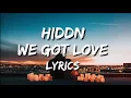 HIDDN - We Got Love ( ft.mila falls) Lyrics