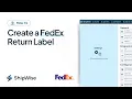 Create a FedEx Return Label on ShipWise
