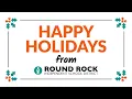 Happy Holidays from Round Rock ISD