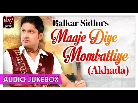 Download MP3 Majhe Diye Mombattiye - Balkar Sidhu | Popular Punjabi Songs | Punjabi Mela Akhada | Priya Audio