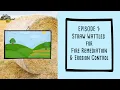 Episode 1 Straw wattles for fire remediation erosion control
