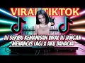 DJ BREAKBEAT DJ SERIBU KEMANISAN VIRAL DJ JANGAN MENANGIS LAGI X AKU BAHAGIA VIRAL TIKTOK