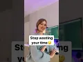 Stop wasting your time