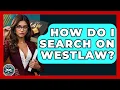 How Do I Search On Westlaw - Law School Prep Hub