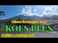 Full Album Koes Plus Kenangan 2025 versi koplo jawa terbaru enak didengar