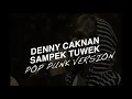 Download Lagu Denny Caknan - Sampek Tuwek Pop Punk Version (Teaser)