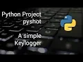 Python Project Pyshot A Simple Keylogger