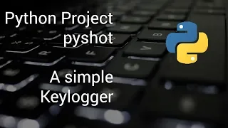Python Project Pyshot A Simple Keylogger