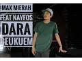Download Lagu Max Mierah - Dara Beukuem ( Official Video ) feat Nayfos