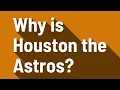 Why is Houston the Astros