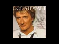It Had To Be You ( Isham Jones,Gus Kahn) Rod Stewart