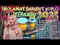 SHOLAWAT MERDU DANGDUT KOPLO TERBARU 2025 | SHOLAWAT JIBRIL PENENANG HATI PALING SEJUK DIDENGAR